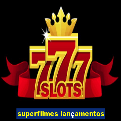 superfilmes lançamentos